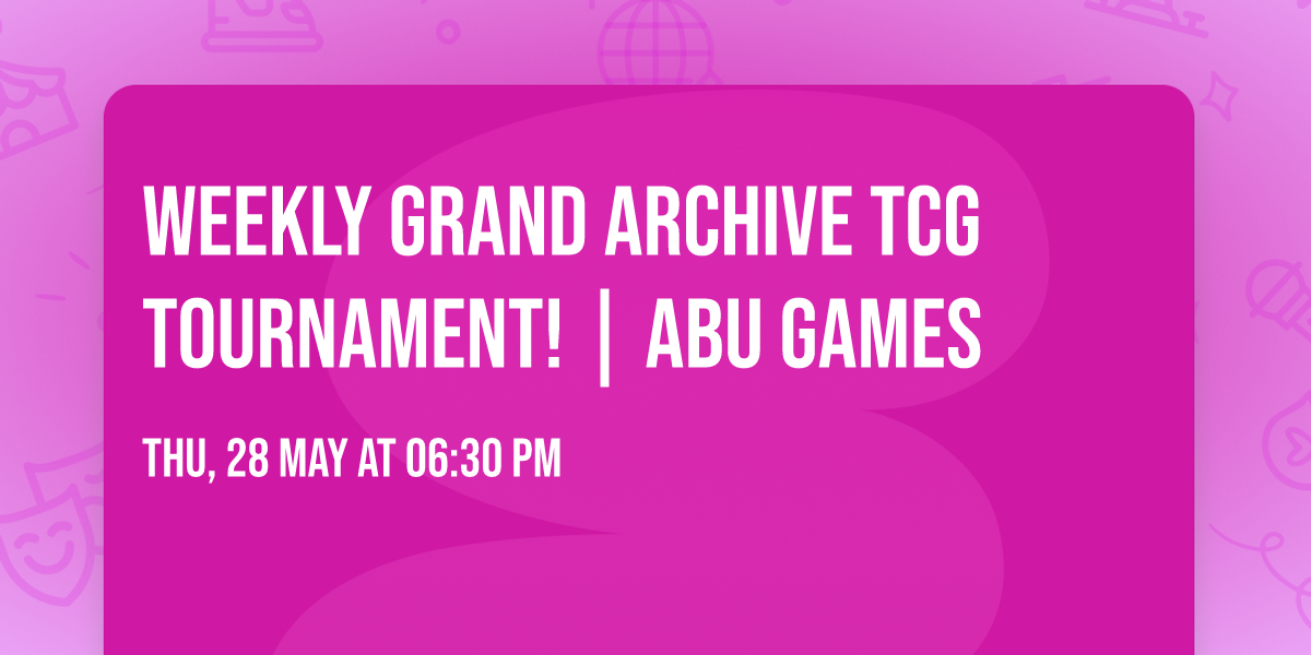Weekly Grand Archive TCG Tournament! | ABU Games