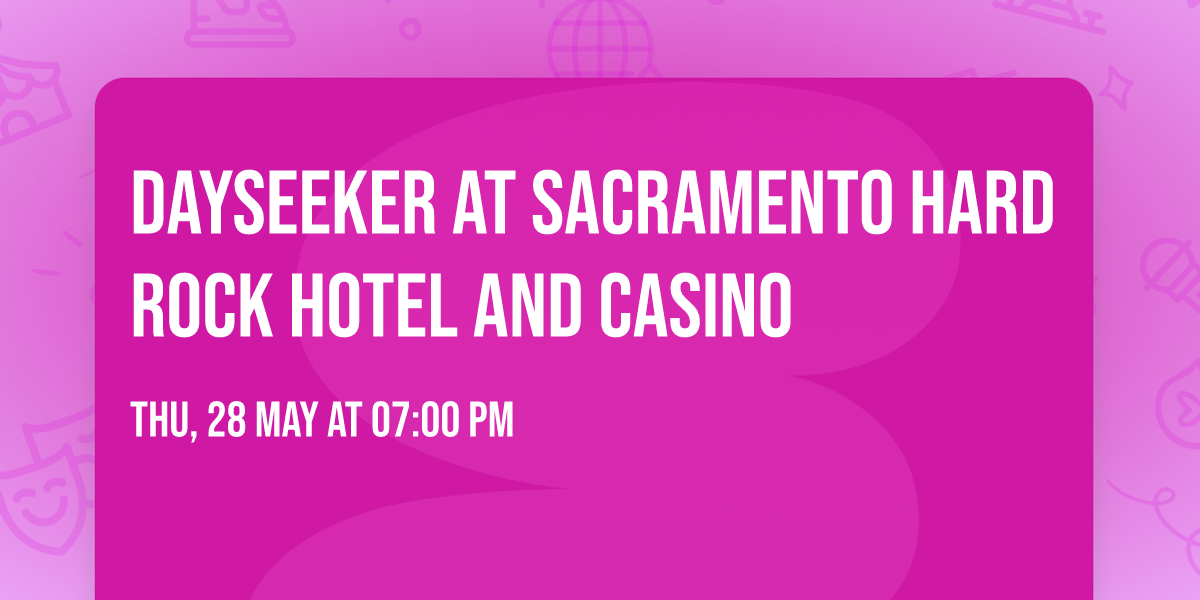 Dayseeker at Sacramento Hard Rock Hotel and Casino