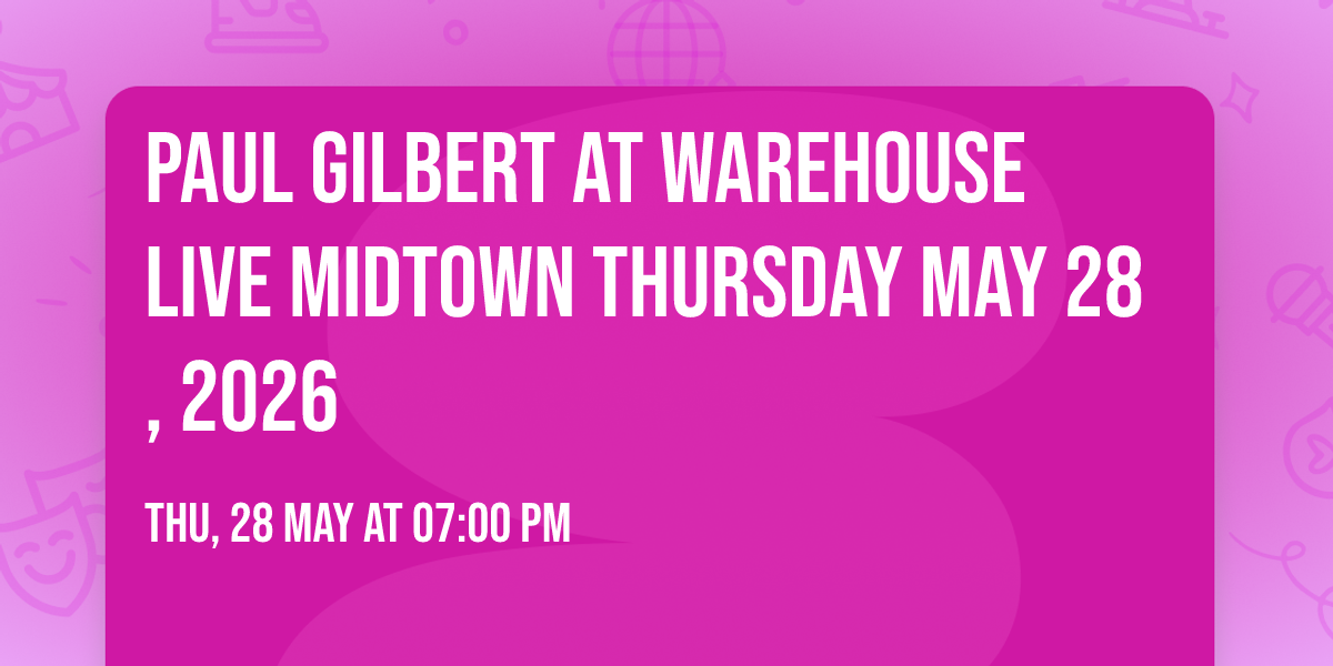 PAUL GILBERT at Warehouse Live Midtown Thursday May 28, 2026