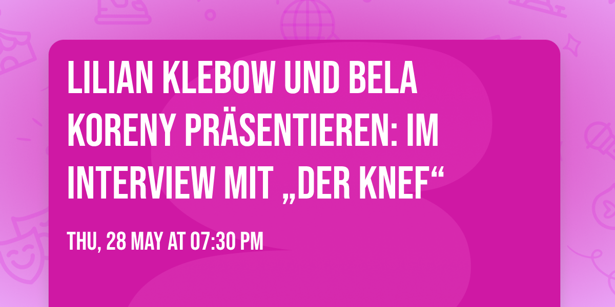 Lilian Klebow und Bela Koreny pr\u00e4sentieren: Im Interview mit \u201eDer Knef\u201c