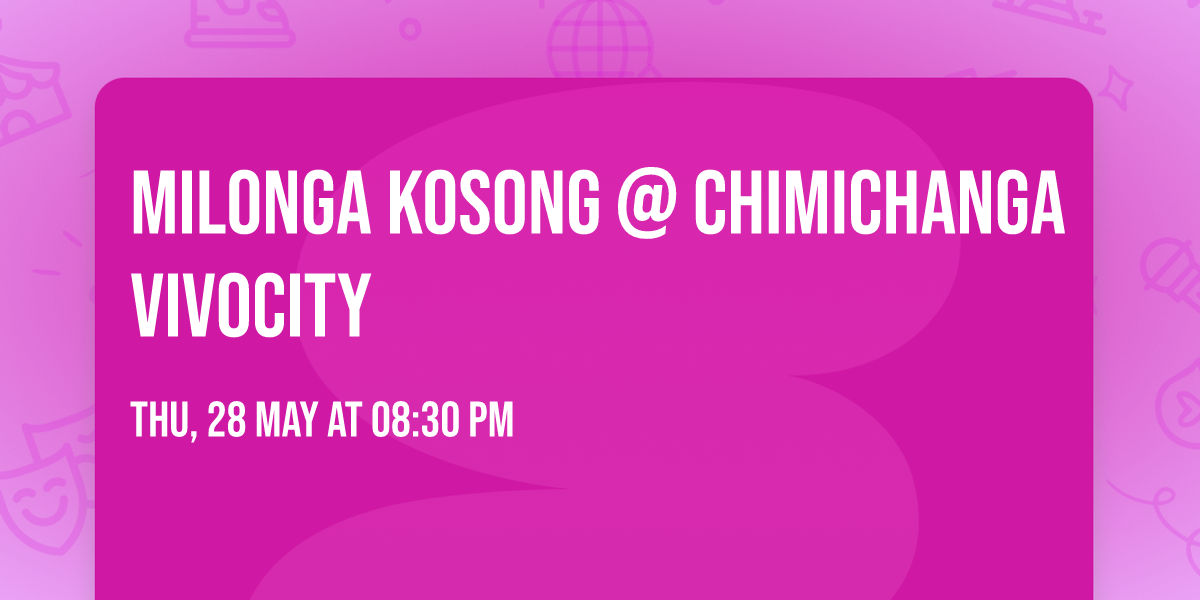 Milonga Kosong @ Chimichanga VivoCity