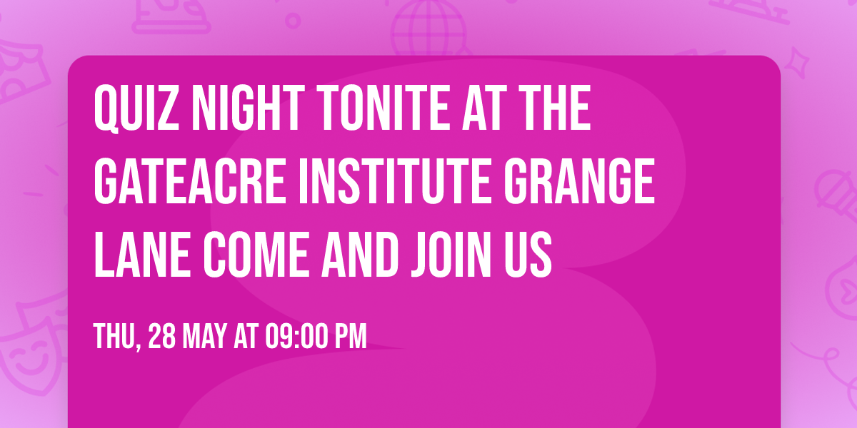 Quiz night tonite at The Gateacre Institute Grange Lane come and join us 