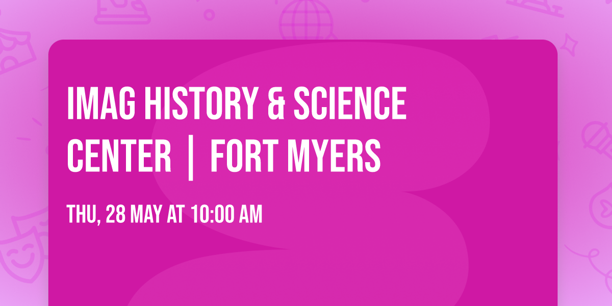 IMAG History & Science Center | Fort Myers