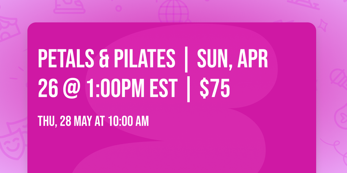 Petals  & Pilates | Sun, Apr 26 @ 1:00PM EST | $75
