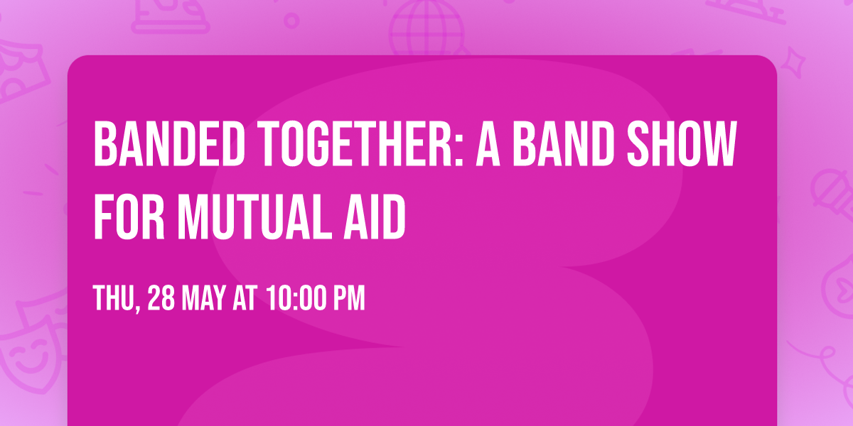 Banded Together: A Band Show For Mutual Aid