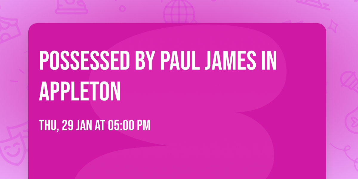 Possessed by Paul James in Appleton