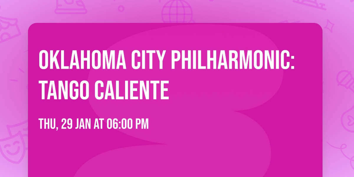 Oklahoma City Philharmonic: Tango Caliente