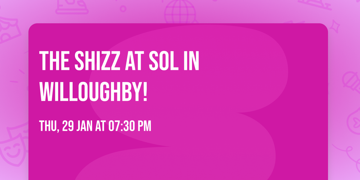 The SHiZZ at Sol in Willoughby!