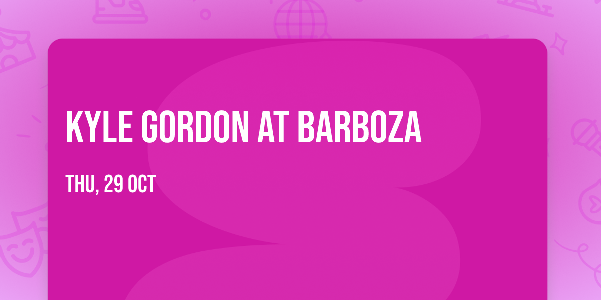Kyle Gordon at Barboza