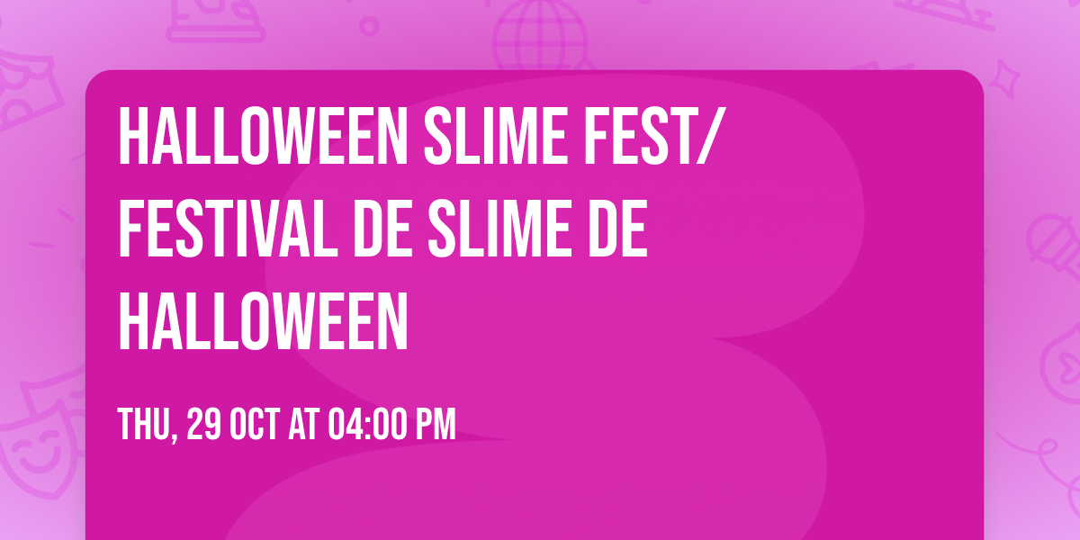 Halloween Slime Fest\/Festival de Slime de Halloween