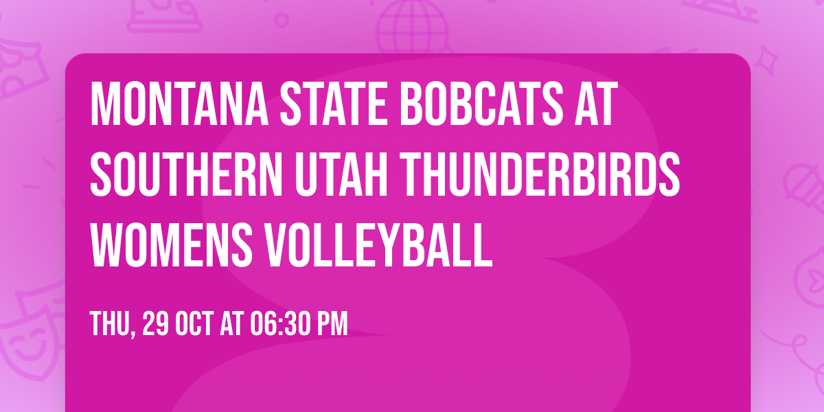 Montana State Bobcats at Southern Utah Thunderbirds Womens Volleyball