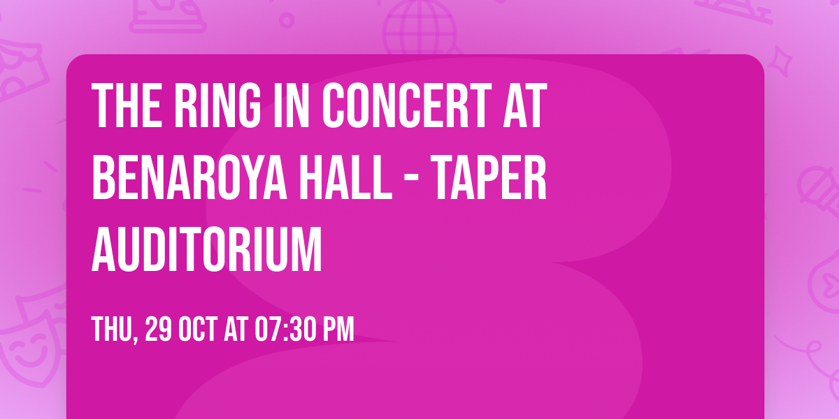 The Ring in Concert at Benaroya Hall - Taper Auditorium