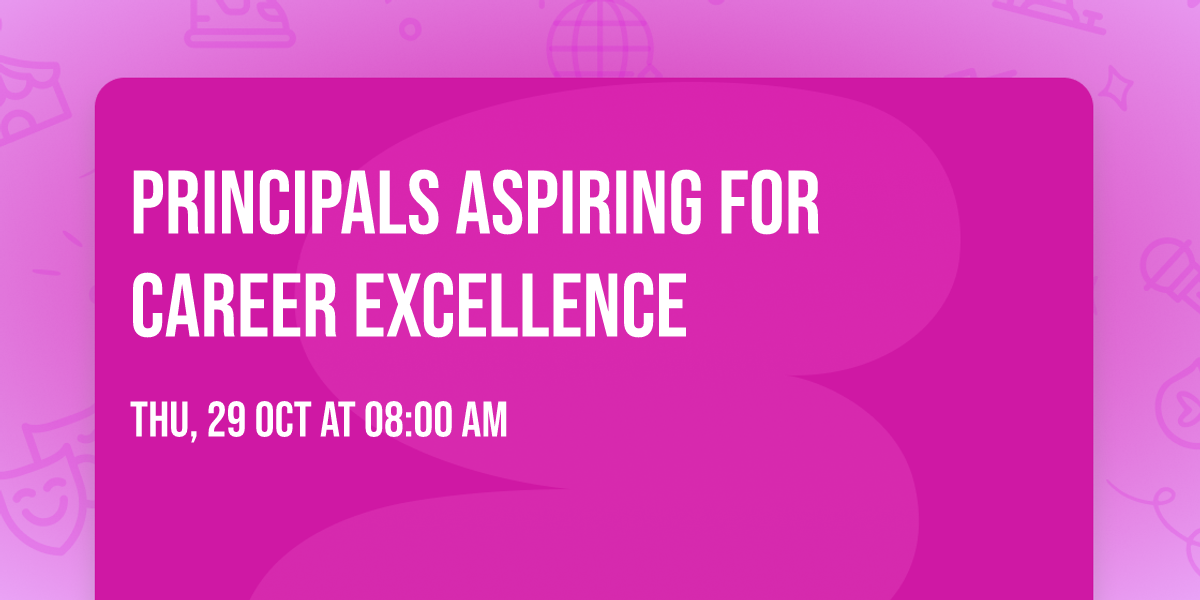 Principals Aspiring for Career Excellence