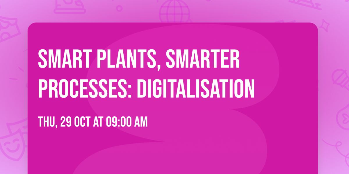 Smart Plants, Smarter Processes: Digitalisation