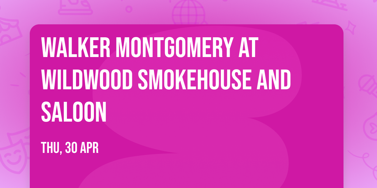 Walker Montgomery at Wildwood Smokehouse and Saloon