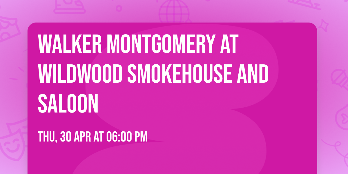 Walker Montgomery at Wildwood Smokehouse and Saloon