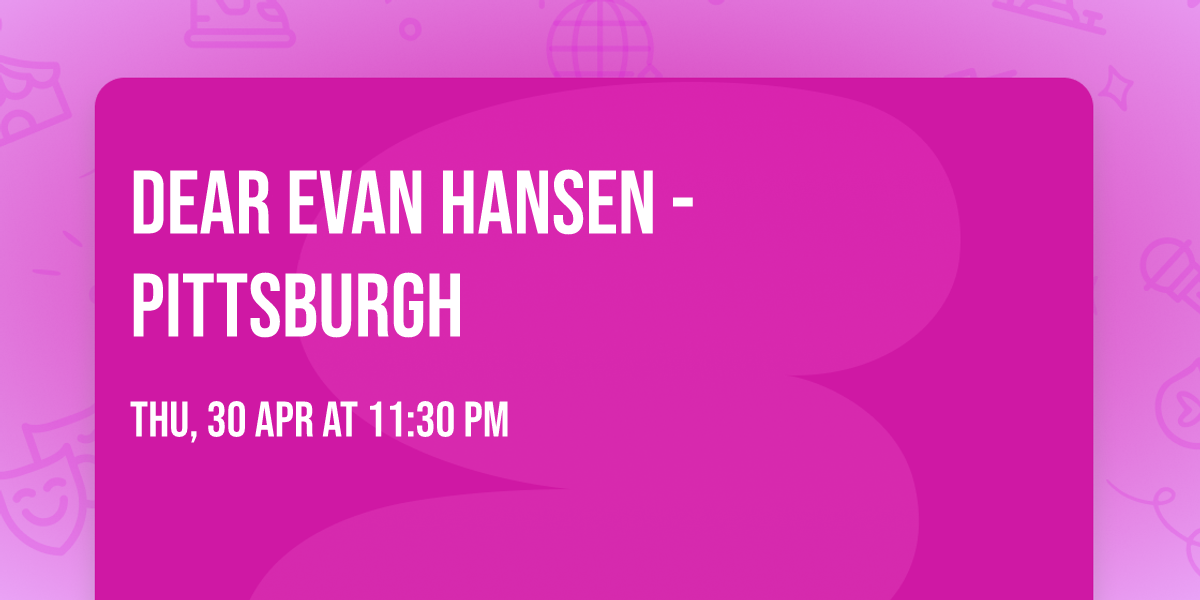 Dear Evan Hansen - Pittsburgh