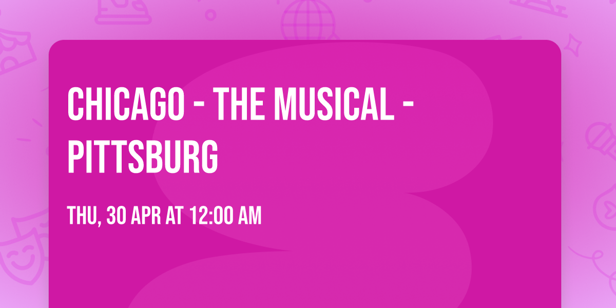 Chicago - The Musical - Pittsburg