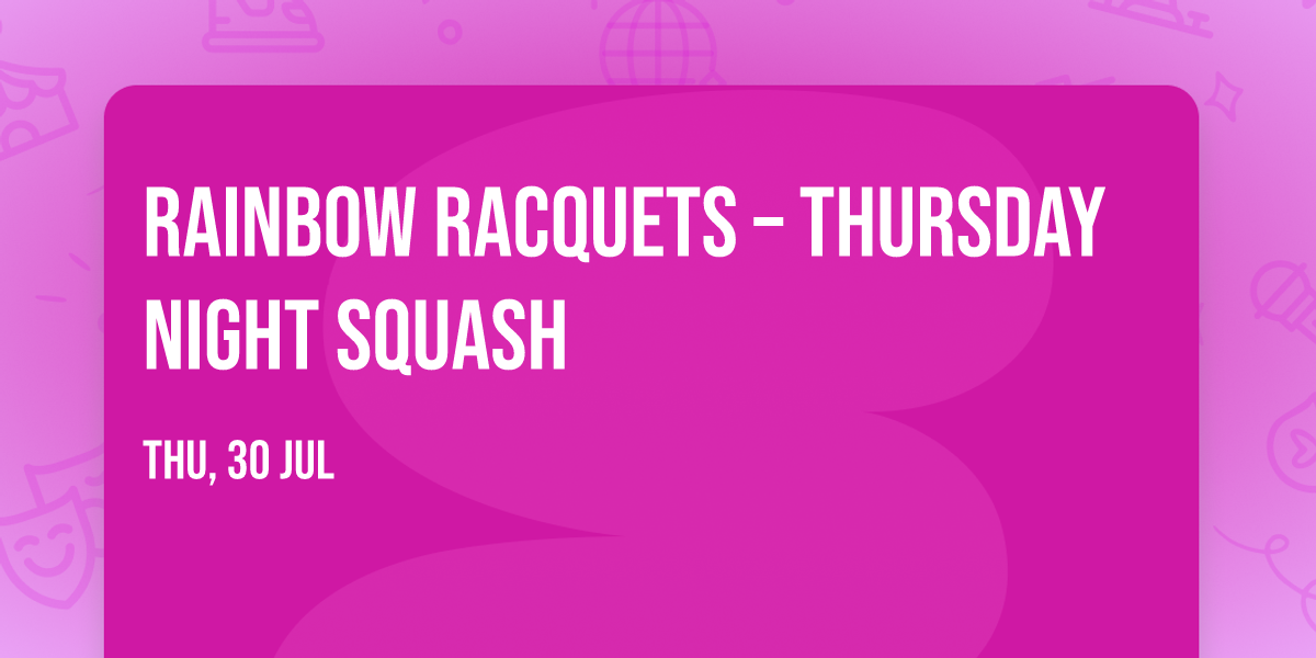 \ud83c\udf89\ud83c\udff8 Rainbow Racquets \u2013 Thursday Night Squash \ud83c\udff8\ud83c\udf89