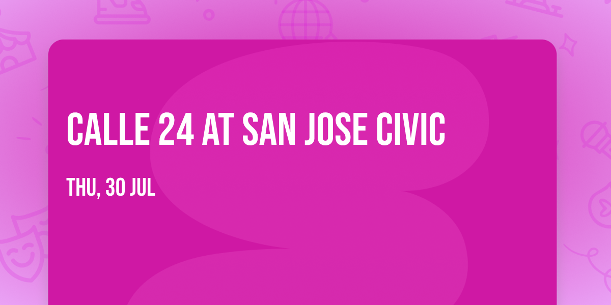 Calle 24 at San Jose Civic