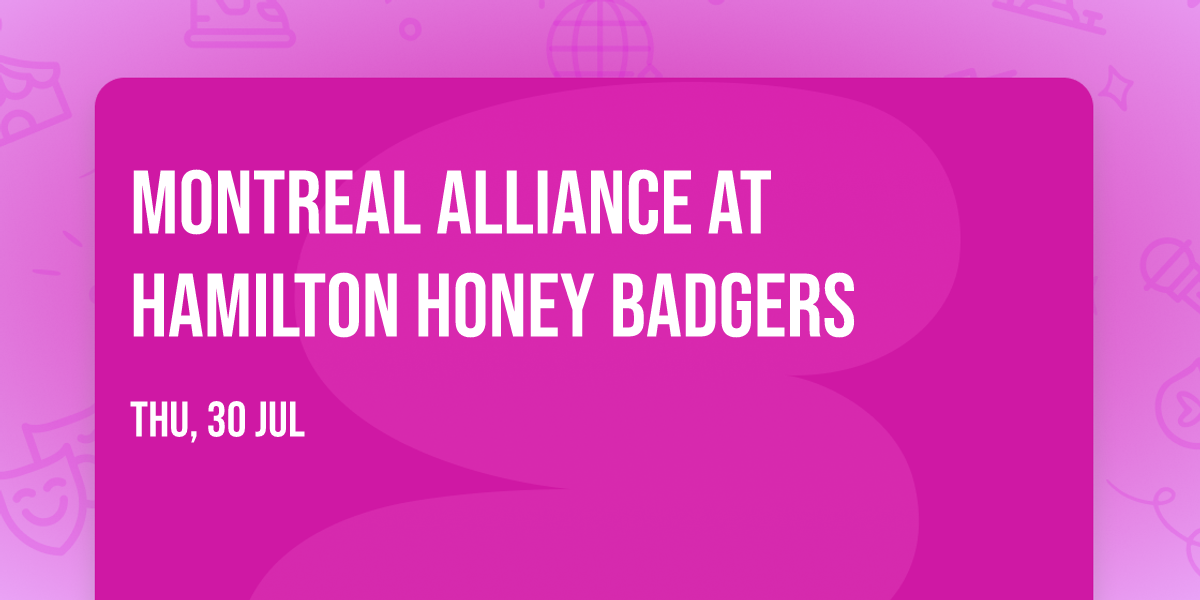 Montreal Alliance at Hamilton Honey Badgers