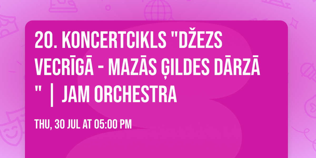 20. koncertcikls "D\u017eezs Vecr\u012bg\u0101 - Maz\u0101s \u0123ildes d\u0101rz\u0101" | Jam Orchestra
