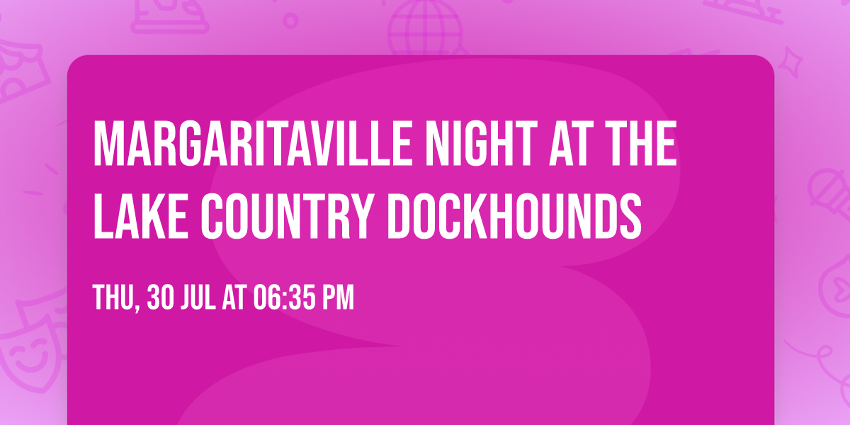 Margaritaville Night at the Lake Country Dockhounds