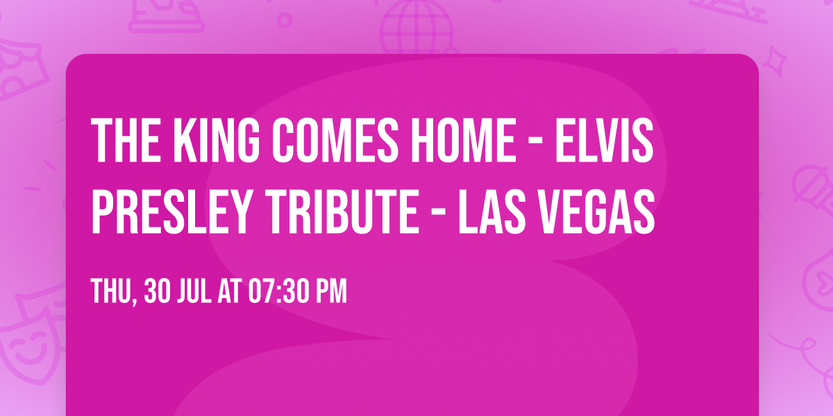 The King Comes Home - Elvis Presley Tribute - Las Vegas