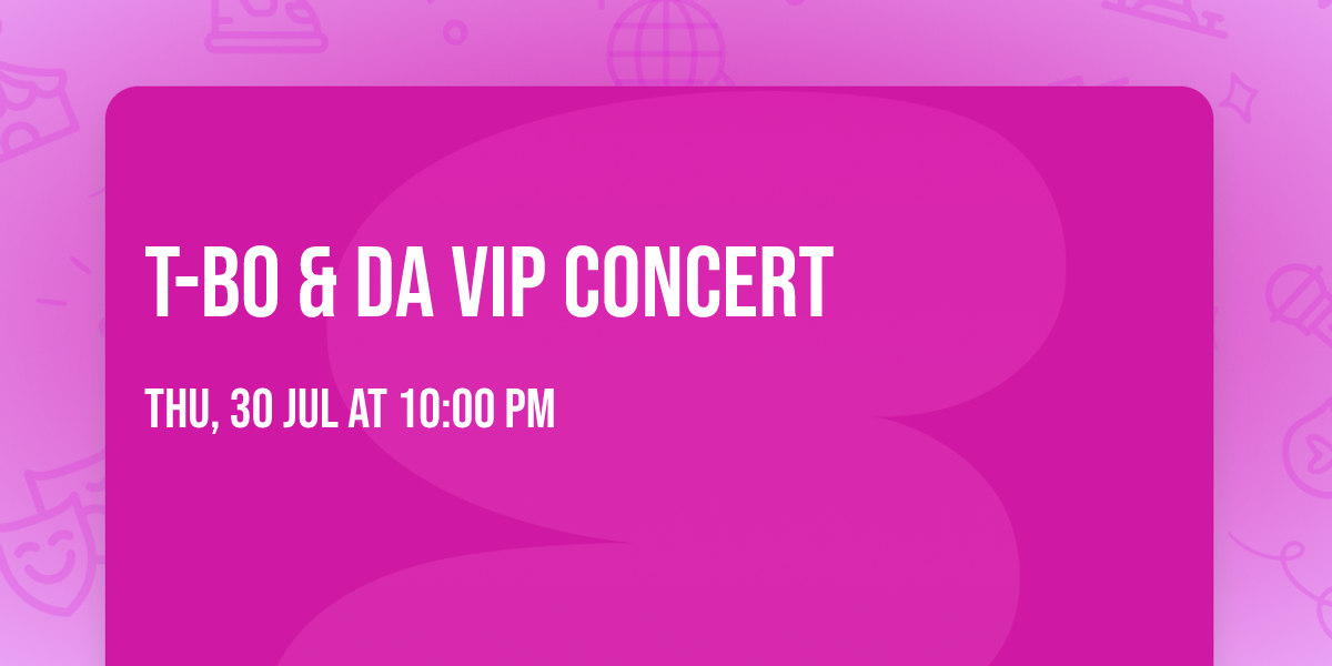 T-BO & Da VIP Concert