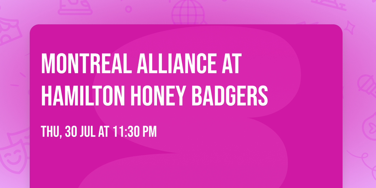 Montreal Alliance at Hamilton Honey Badgers