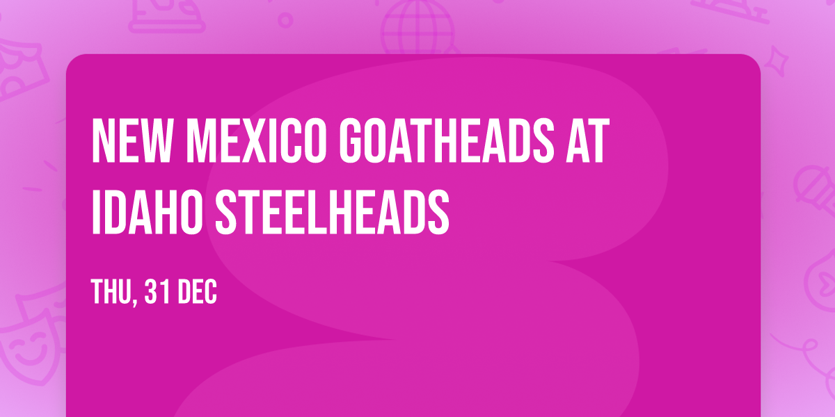 New Mexico Goatheads at Idaho Steelheads
