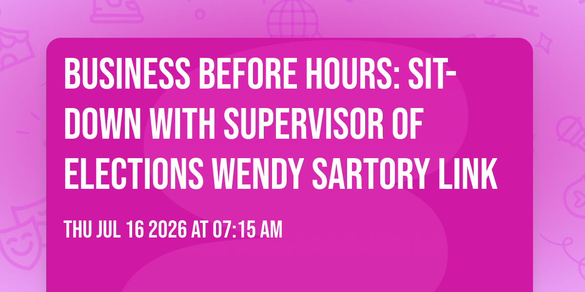 Business Before Hours:  Sit-Down with Supervisor of Elections Wendy Sartory Link