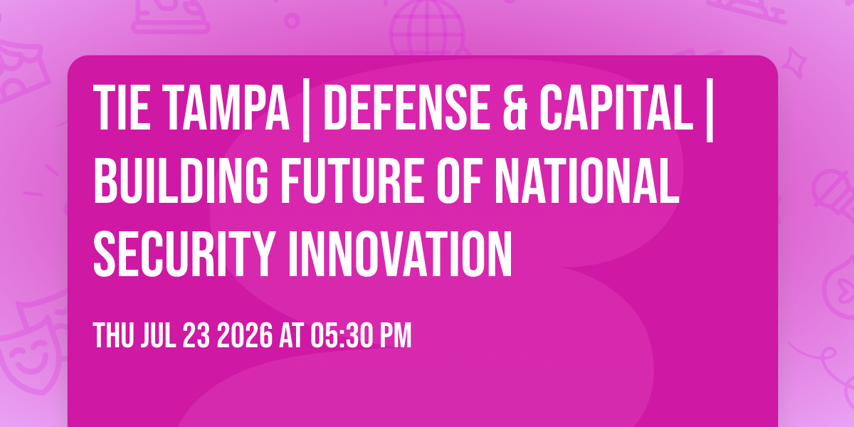 TiE Tampa|Defense & Capital|Building Future of National Security Innovation