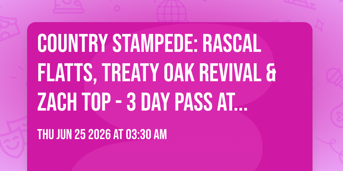Country Stampede: Rascal Flatts, Treaty Oak Revival & Zach Top - 3 Day Pass at Azura Amphitheater
