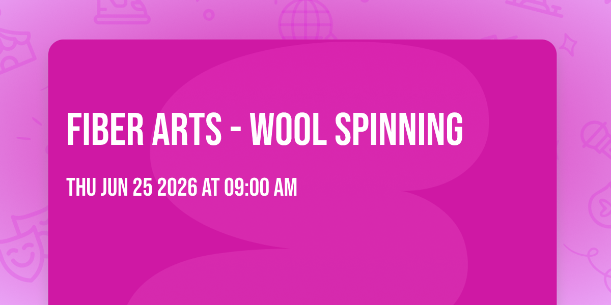 Fiber Arts - Wool Spinning