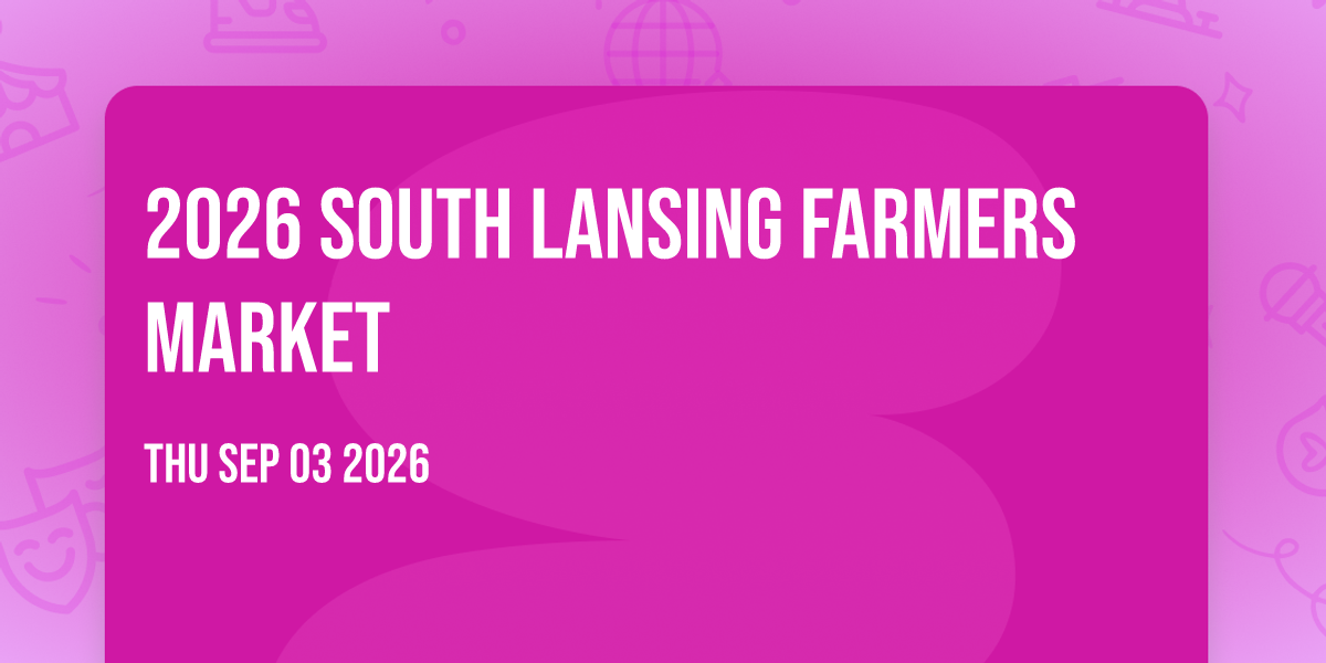 2026 South Lansing Farmers Market