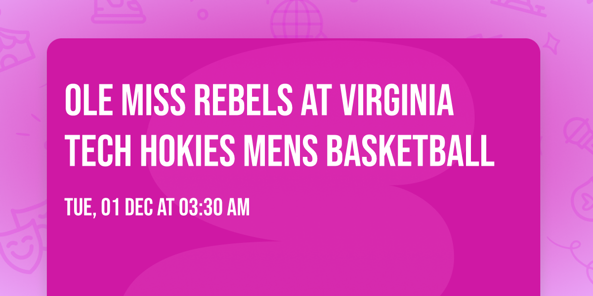Ole Miss Rebels at Virginia Tech Hokies Mens Basketball