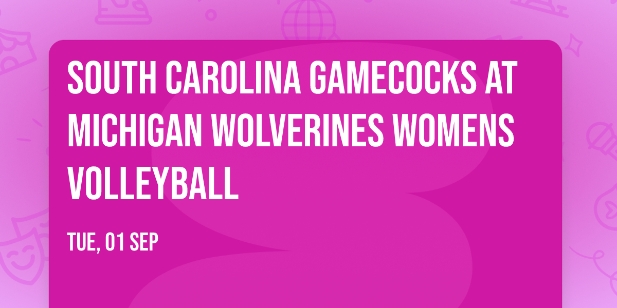 South Carolina Gamecocks at Michigan Wolverines Womens Volleyball