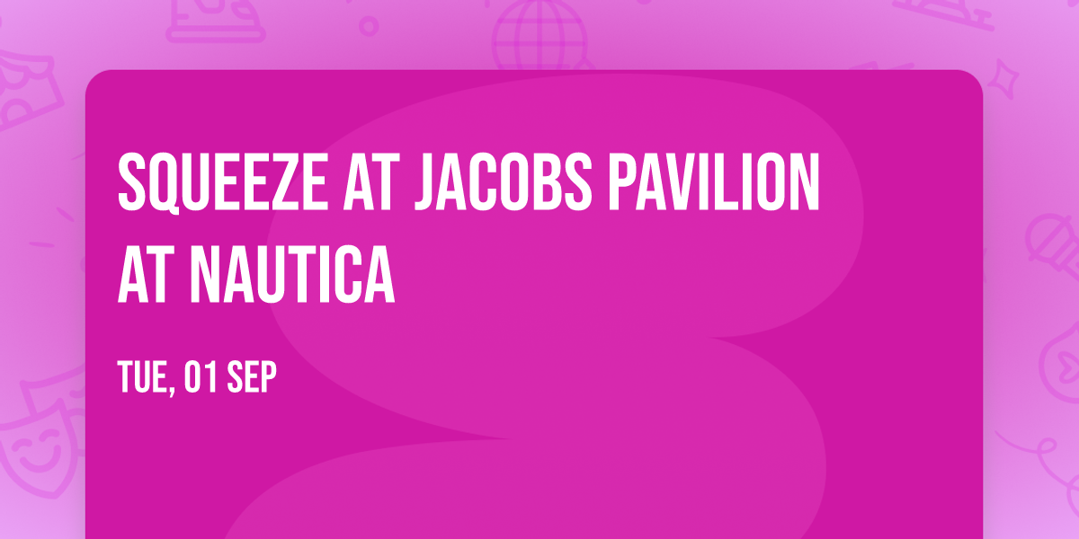 Squeeze at Jacobs Pavilion at Nautica