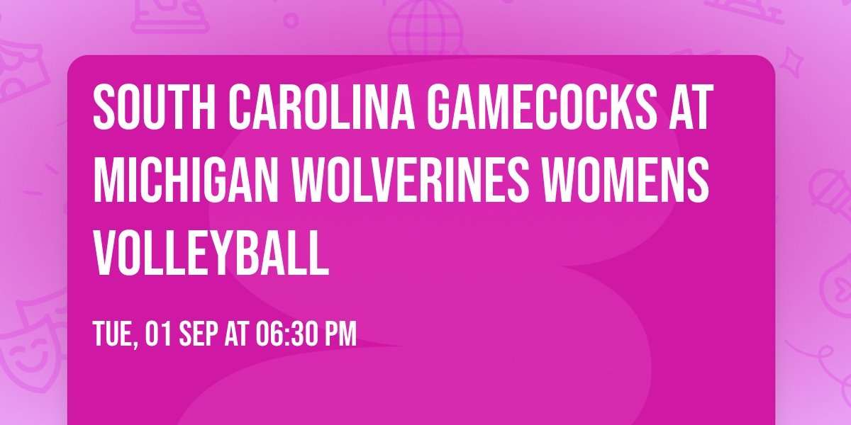 South Carolina Gamecocks at Michigan Wolverines Womens Volleyball