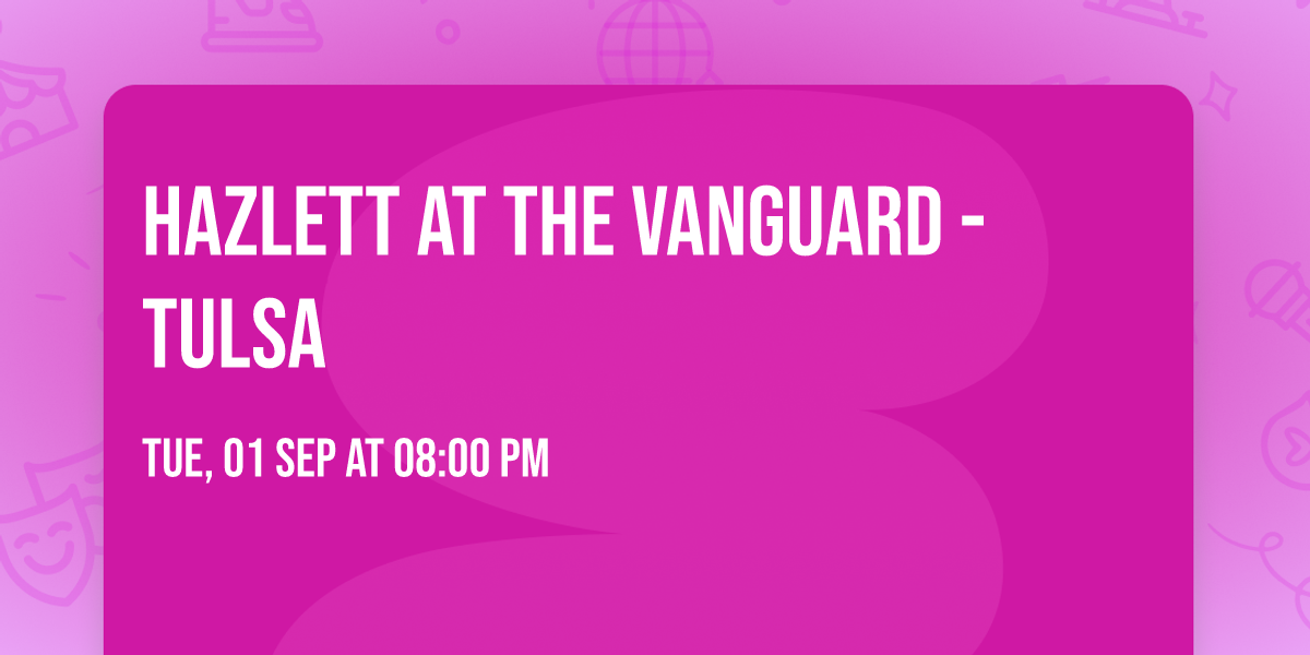 Hazlett at The Vanguard - Tulsa