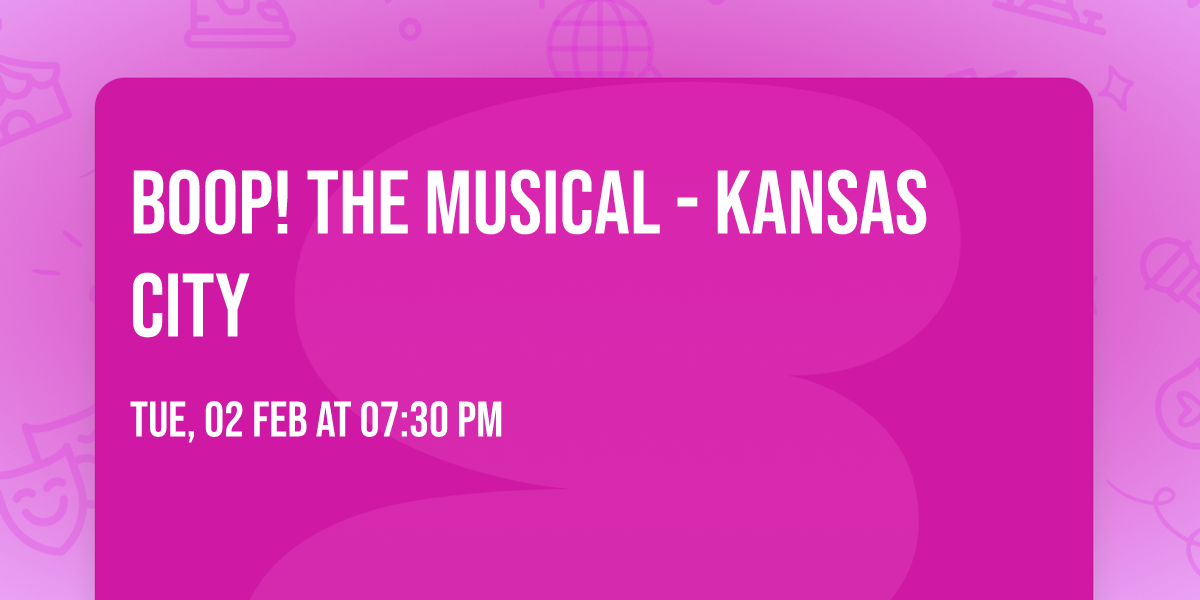 Boop! The Musical - Kansas City