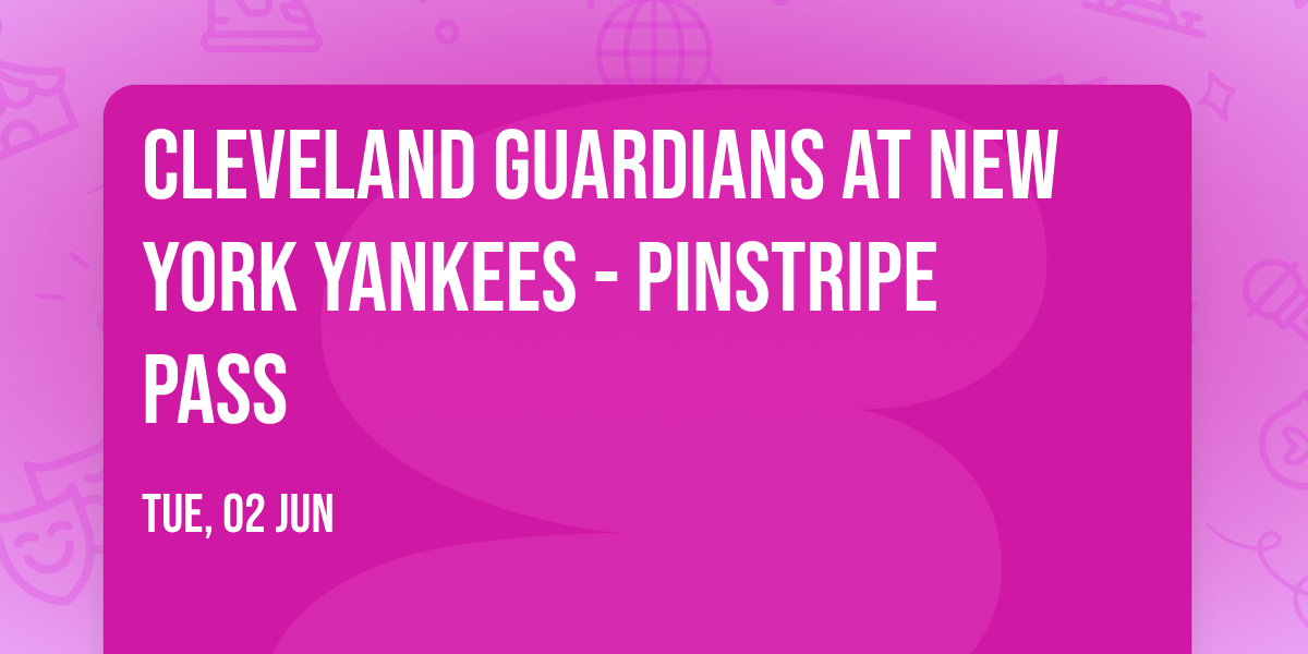 Cleveland Guardians at New York Yankees - Pinstripe Pass