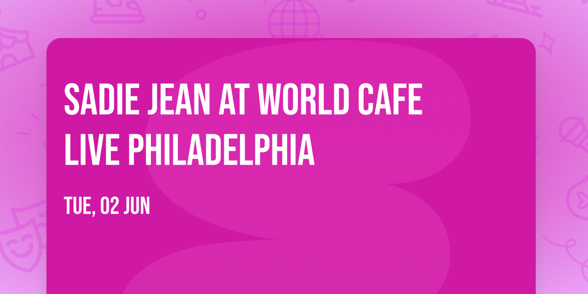 Sadie Jean at World Cafe Live Philadelphia
