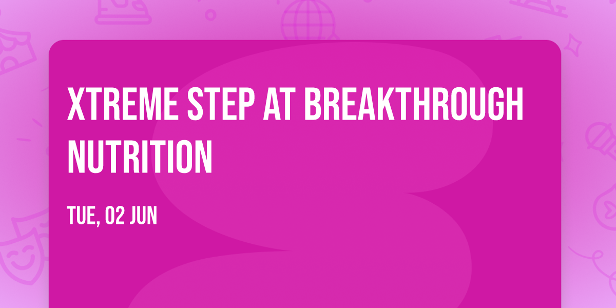 Xtreme Step at Breakthrough Nutrition 