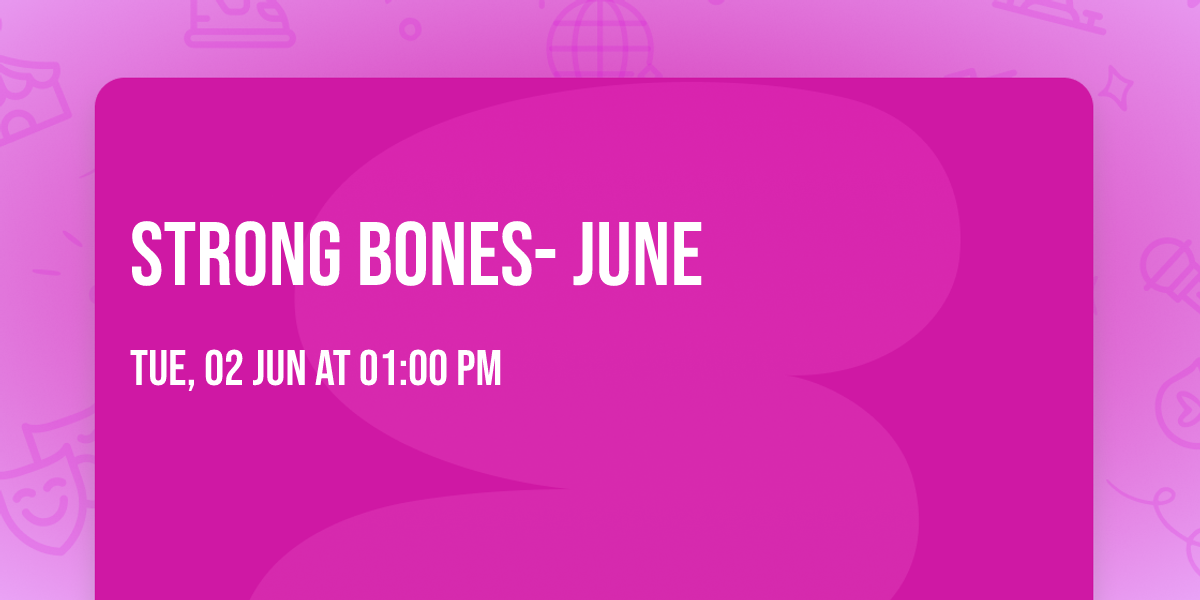 Strong Bones- June