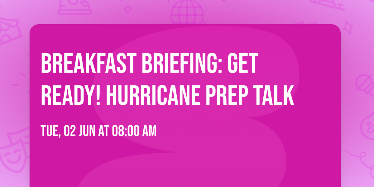 Breakfast Briefing: Get Ready! Hurricane Prep Talk