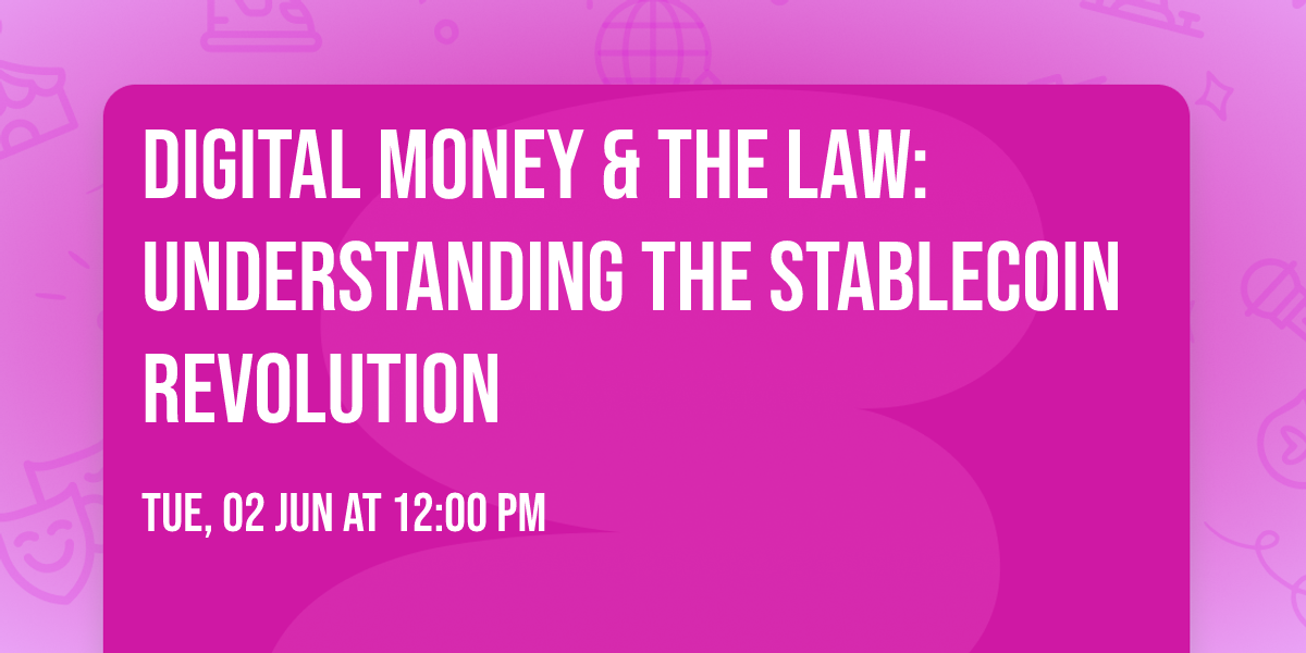 Digital Money & The Law: Understanding the stablecoin revolution