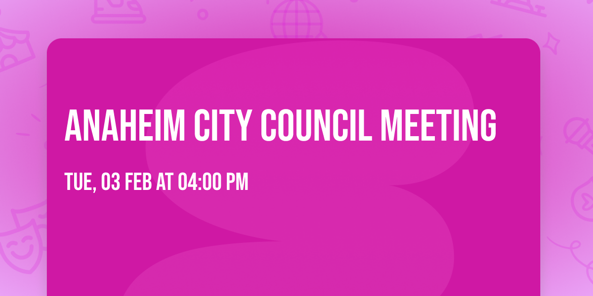 Anaheim City Council Meeting 