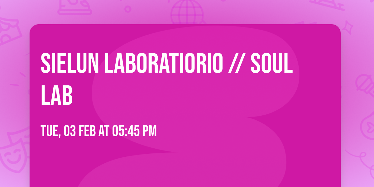 Sielun laboratiorio \/\/ Soul Lab